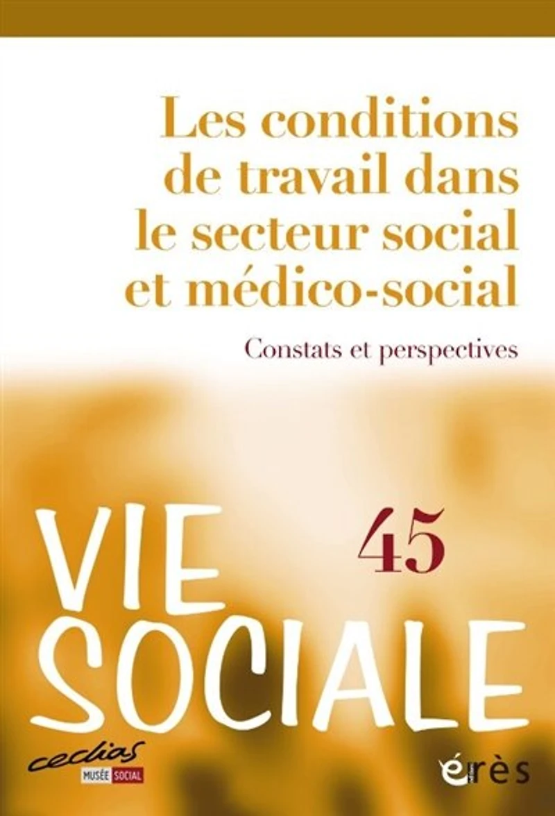 Vie sociale, n°45. Les conditions de travail dans le secteur social et médico-social: constats et perspectives