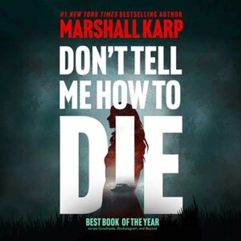 Don’t Tell Me How to Die: A Novel