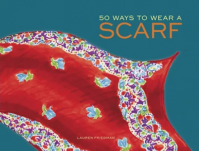 50 Ways to Wear a Scarf: (fashion Books, Fall And Winter Fashion Scarf Books)