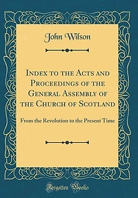 Index to the Acts and Proceedings of General Assembly Church Scotland