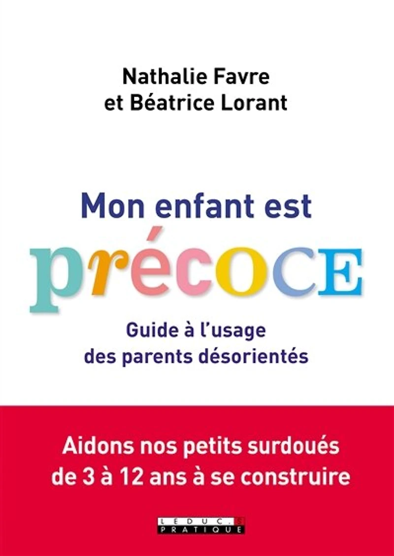 Mon enfant est précoce: guide à l'usage des parents désorientés