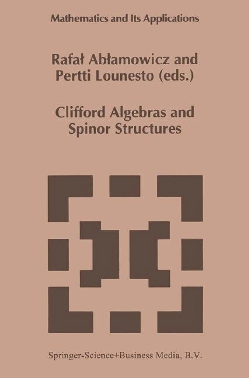 Clifford Algebras and Spinor Structures: A Special Volume Dedicated to the Memory of Albert Crumeyrolle (1919-1992)