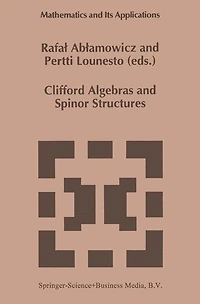 Clifford Algebras and Spinor Structures: A Special Volume Dedicated to the Memory of Albert Crumeyrolle (1919-1992)