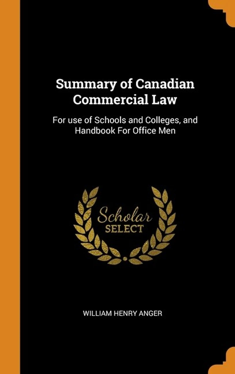Summary of Canadian Commercial Law: for Use Schools and Colleges, Handbook Office Men (Classic Reprint)