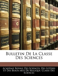 Bulletin De La Classe Des Sciences...