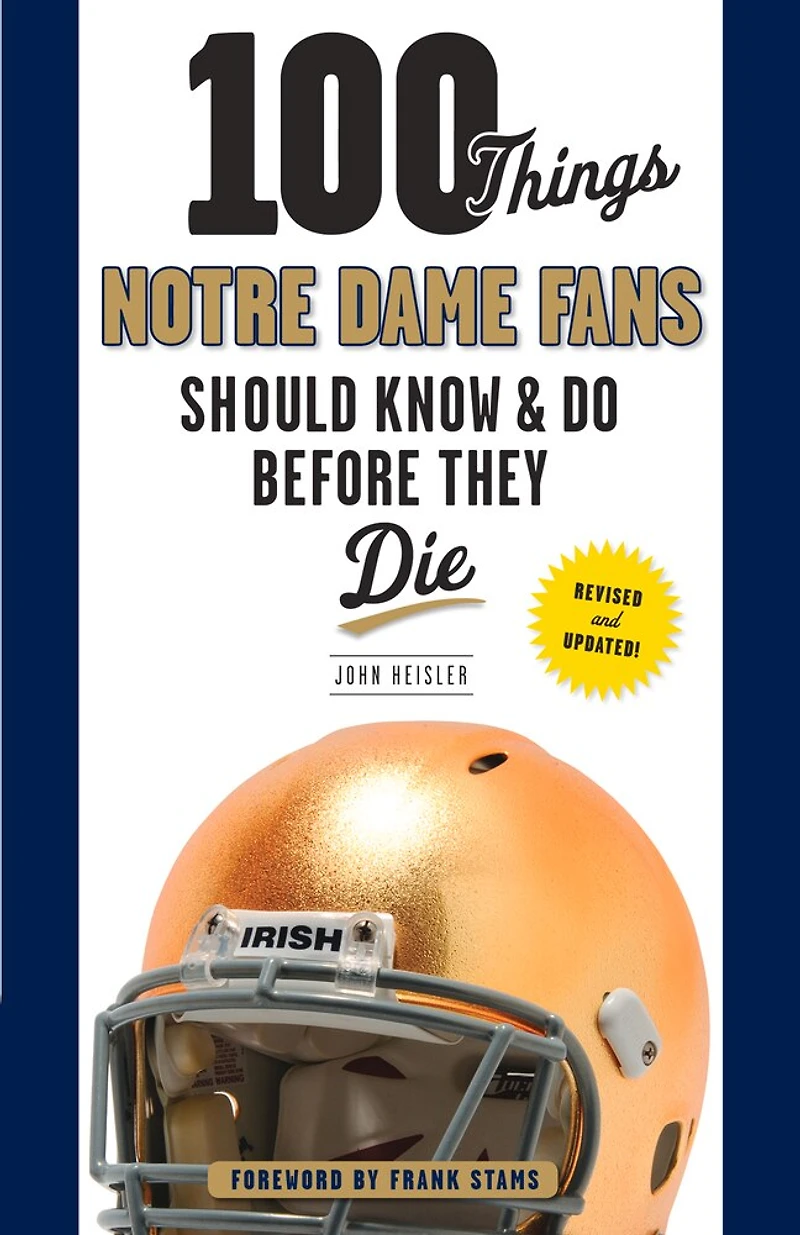 100 Things Notre Dame Fans Should Know & Do Before They Die