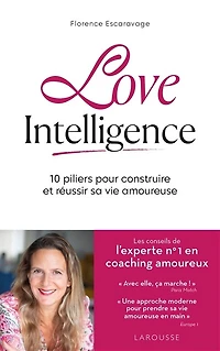 Love intelligence: 10 piliers pour construire et réussir sa vie amoureuse