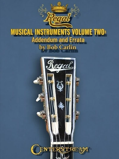 Regal Musical Instruments - Volume Two: Addendum and Errata