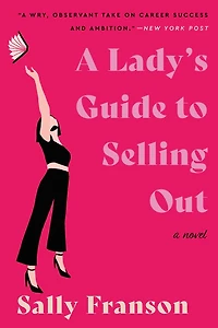 A Lady's Guide to Selling Out: Novel