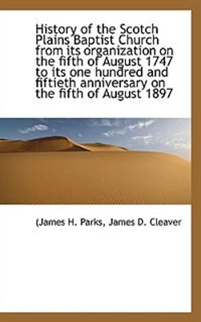 History of the Scotch Plains Baptist Church from its organization on fifth August 1747 to - Scholar's Choice Edition