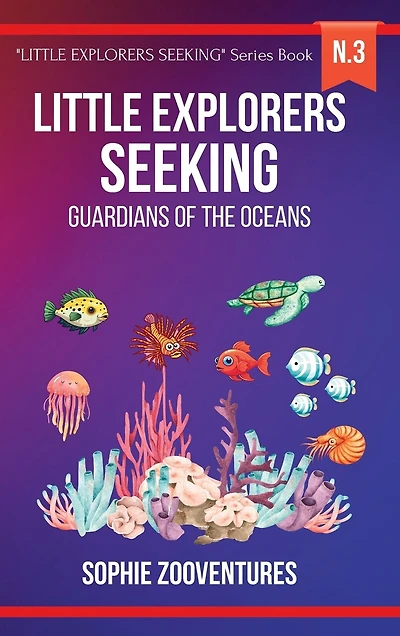 Little Explorers Seeking - Guardians of the Oceans: Protecting Our Marine Friends