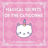Magical Secrets of the Caticorns