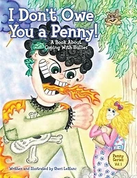 I Don't Owe You A Penny!: Book About Coping With Bullies