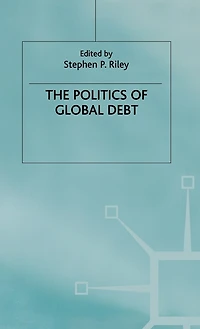 The Politics of Global Debt