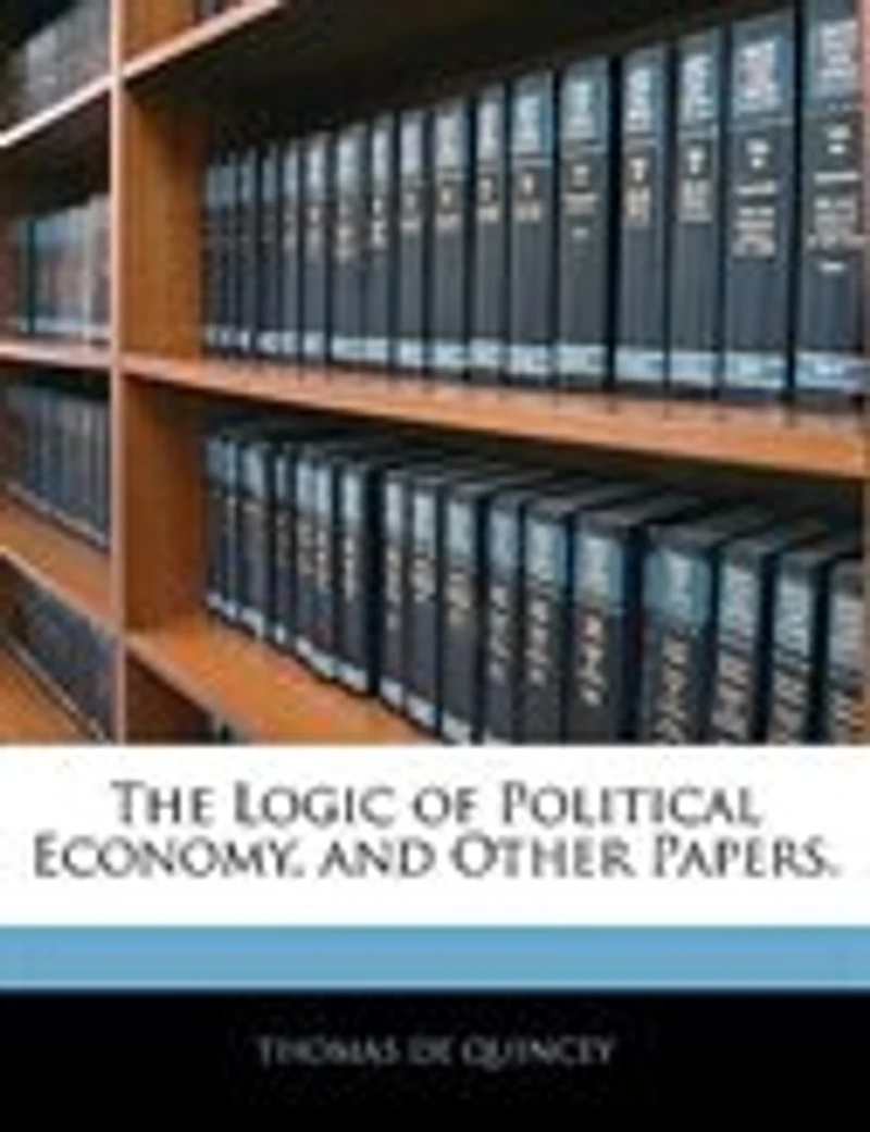 The Logic of Political Economy, and Other Papers