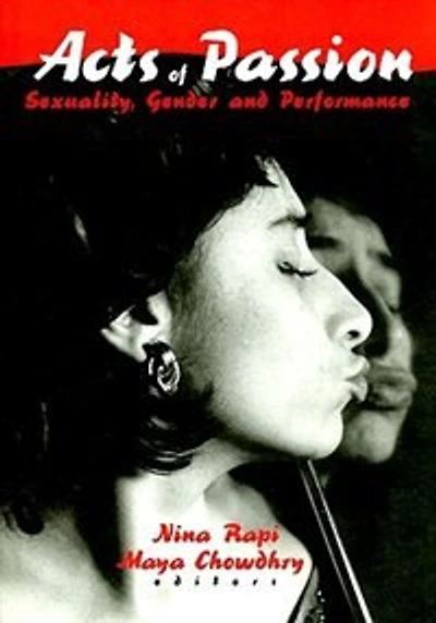 Acts Of Passion: Sexuality, Gender, And Performance