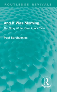 And It Was Morning: the Story of Jews our Time