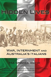 Hidden Lives: War, Internment and Australia's Italians