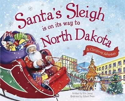 Santa's Sleigh Is On Its Way To North Dakota: A Christmas Adventure
