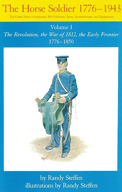 Horse Soldier, 1776-1850: The Revolution, The War Of 1812, The Early Frontier 1776-1850