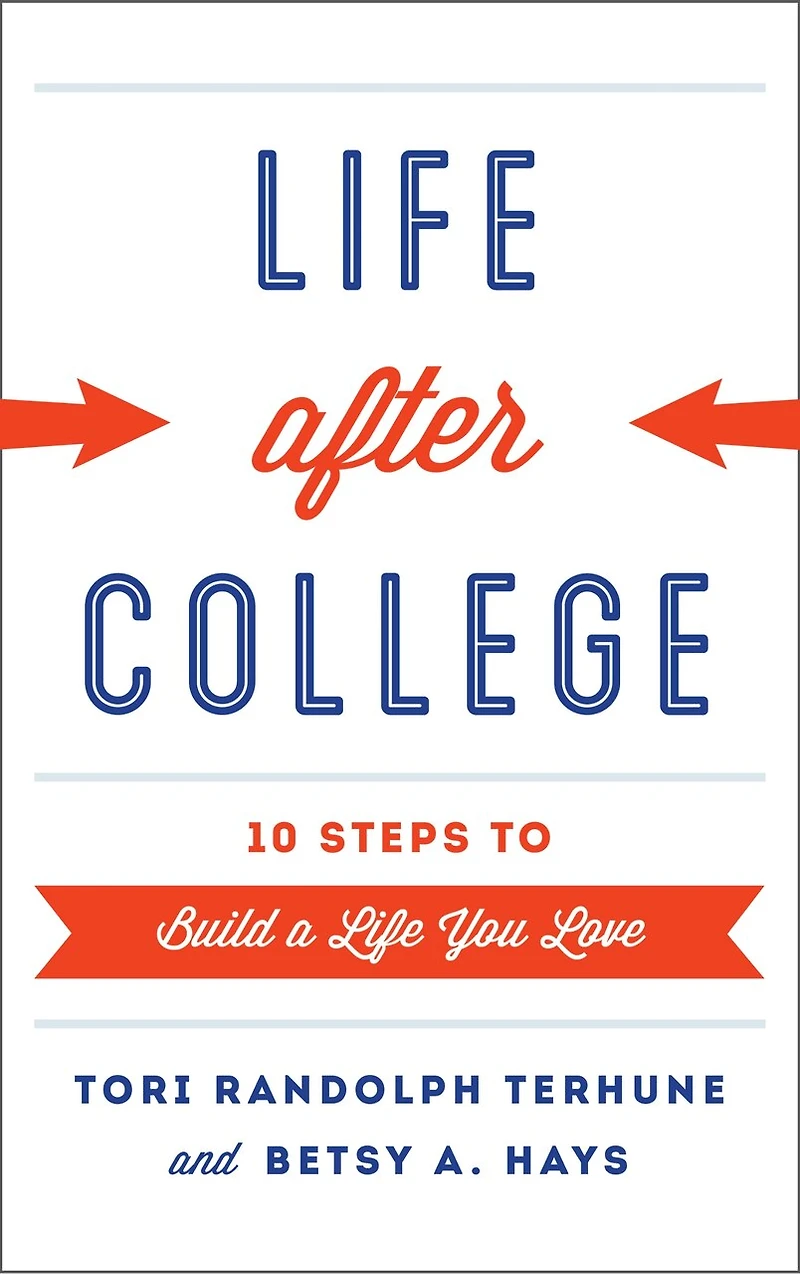 Life after College: Ten Steps to Build a You Love