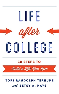 Life after College: Ten Steps to Build a You Love
