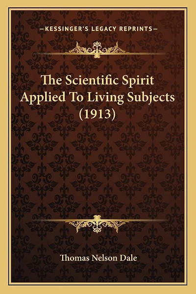 The Scientific Spirit Applied To Living Subjects (1913)