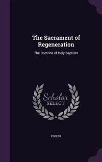 The Sacrament of Regeneration: Doctrine Holy Baptism