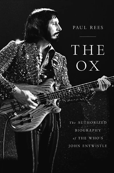 The Ox: Authorized Biography of Who's John Entwistle