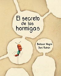 El Secreto De Las Hormigas (the Ants' Secret): Secret)