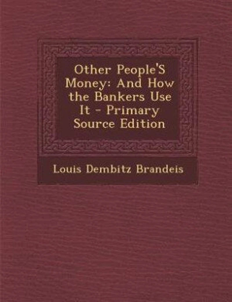 Other People'S Money: And How the Bankers Use It - Primary Source Edition