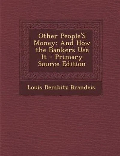 Other People'S Money: And How the Bankers Use It - Primary Source Edition