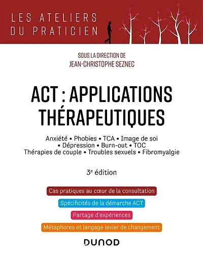 ACT : applications thérapeutiques - 3e éd.: Anxiété, phobies, TCA, image de soi, dépression, burn-out, TOC, thérapies de couple...