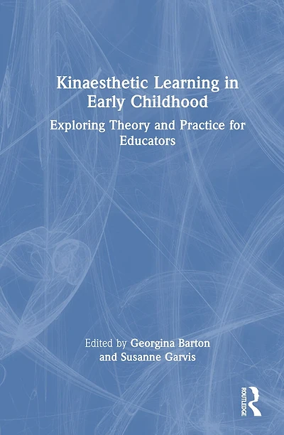 Kinaesthetic Learning Early Childhood: Exploring Theory and Practice for Educators