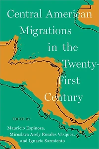Central American Migrations the Twenty-First Century
