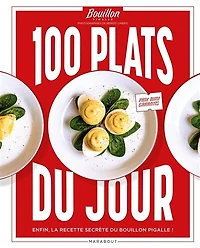 100 plats du jour: enfin, la recette secrète Bouillon Pigalle !