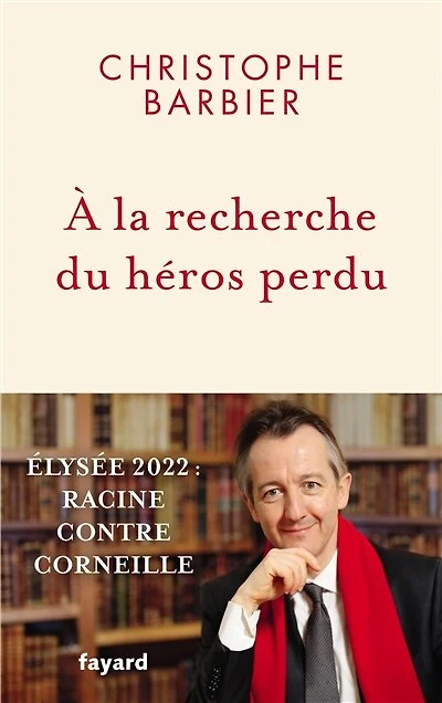 A la recherche du héros perdu : Elysée 2022 Racine contre Corneille: