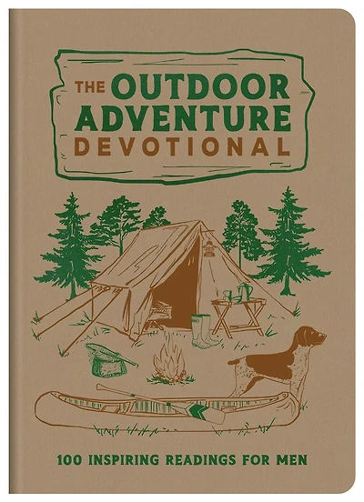 The Outdoor Adventure Devotional: 100 Inspiring Readings for Men