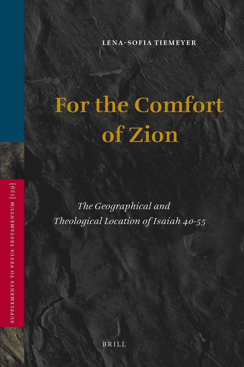 For the Comfort of Zion: The Geographical and Theological Location of Isaiah 40-55