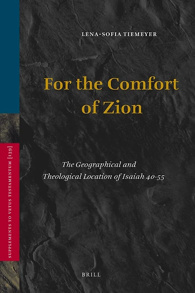 For the Comfort of Zion: The Geographical and Theological Location of Isaiah 40-55