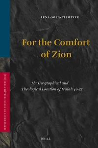 For the Comfort of Zion: The Geographical and Theological Location of Isaiah 40-55