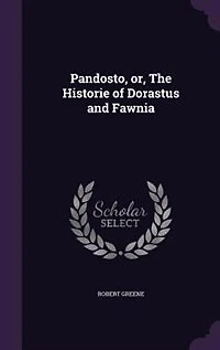 Pandosto, or, The Historie of Dorastus and Fawnia