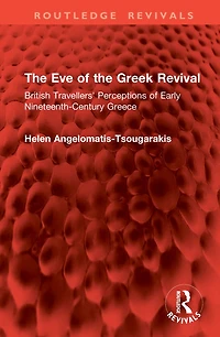 the Eve of Greek Revival: British Travellers' Perceptions Early Nineteenth-Century Greece