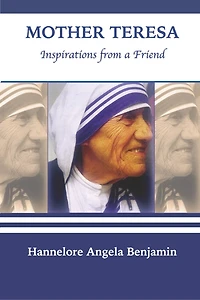 Mother Teresa: Inspirations From A Friend