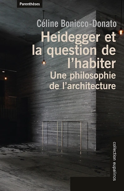 Heidegger et la question de l'habiter: une philosophie de l'architecture