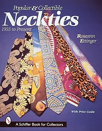 Popular and Collectible Neckties: 1955 to the Present