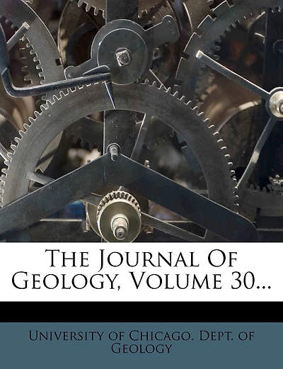 The Journal Of Geology; Volume 30