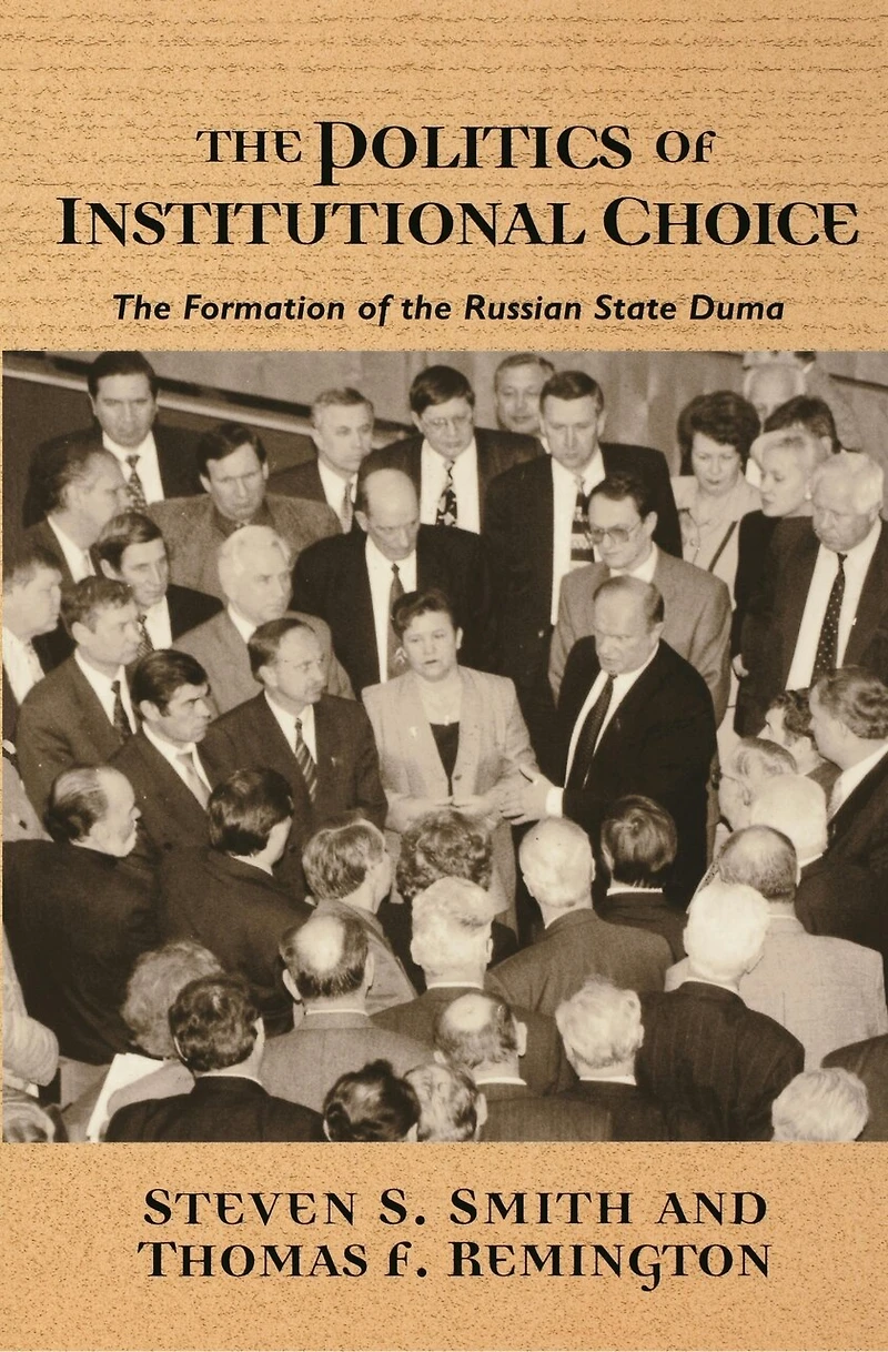the Politics of Institutional Choice: Formation Russian State Duma
