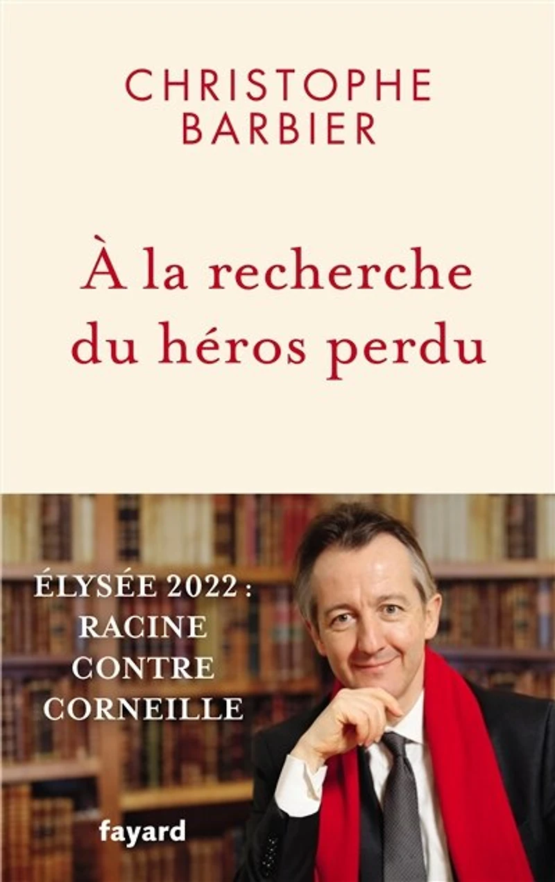 A la recherche du héros perdu : Elysée 2022 Racine contre Corneille: