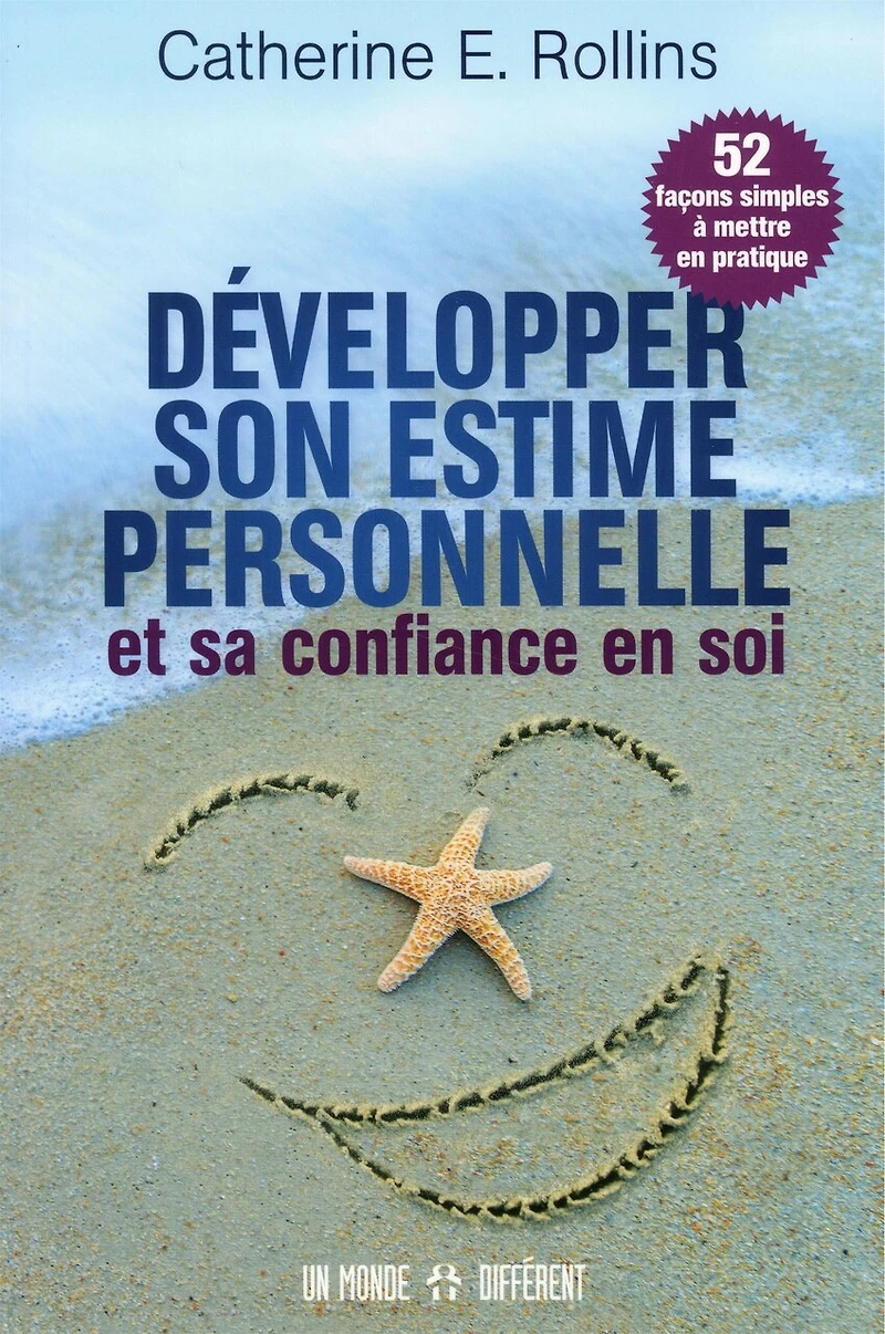 Développer son estime personnelle et sa confiance en soi: 52 façons simples à mettre en pratique